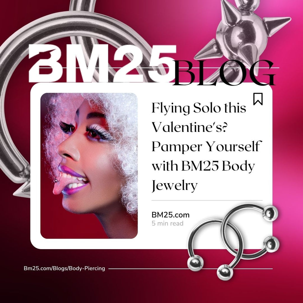 Flying Solo this Valentine's? Pamper Yourself with BM25 Body Jewelry